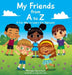 My Friends from A to Z: A Fun Way to Learn the Alphabet by Marcela Klinsrisuk