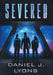 Severed by Daniel J. Lyons