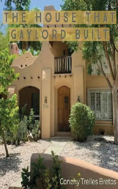 The House that Gaylord Built by Concepcion T. Bretos