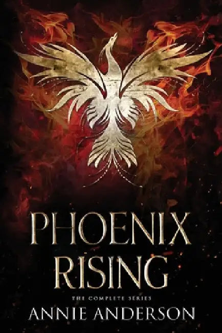 Phoenix Rising Complete Series by Annie Anderson