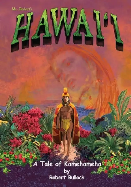 Mr. Robertʻs Hawaiʻi: A Tale of Kamehameha by Bullock, Robert Bullock