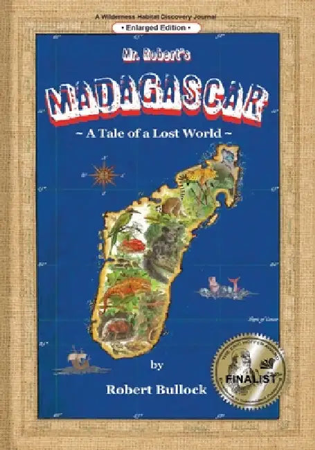 Mr. Robert's Madagascar: A Tale of a Lost World by Robert Bullock, Robert Bullock