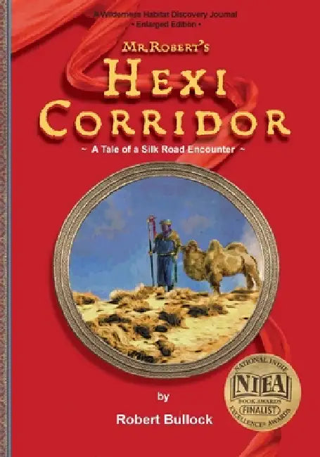 Mr. Robertʻs Hexi Corridor: A Tale of a Silk Road Encounter (Enlarged Edition) by Robert Bullock