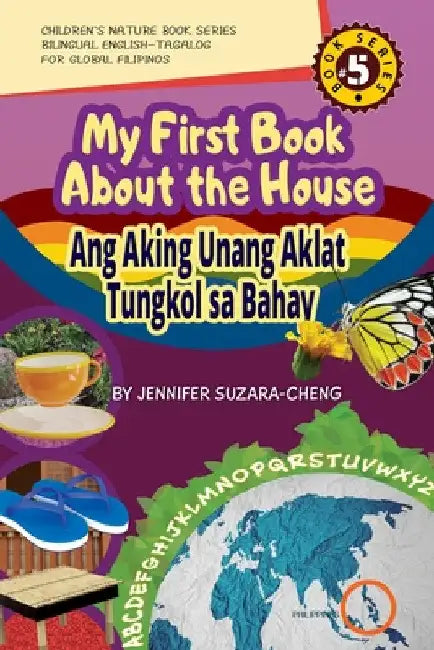 My First Book About the House/Ang Aking Unang Aklat Tungkol sa Bahay by Jennifer Suzara-Cheng