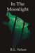In The Moonlight by R. L. Nelson