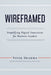 WIREFRAMED - Simplifying Digital Innovation for Business Leaders by Vivek Sharma