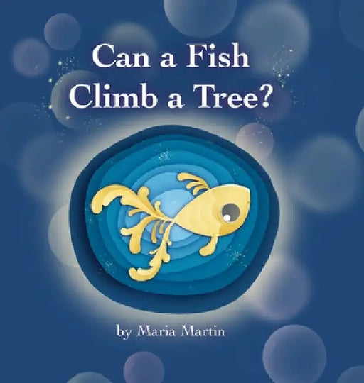 Can a Fish Climb a Tree? by Maria Martin