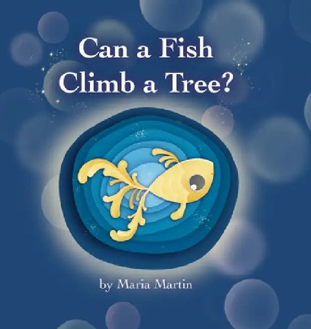 Can a Fish Climb a Tree? by Maria Martin