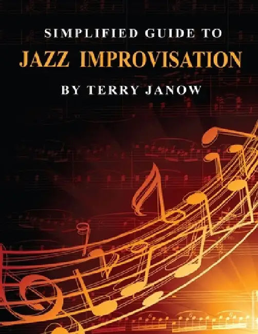 Simplified Guide to Jazz Improvisation: Linear and Non-Linear by Terry Janow