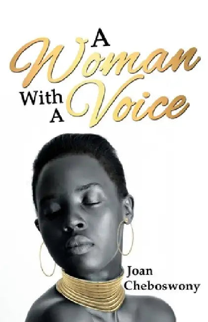 A Woman With a Voice by Joan Cheboswony