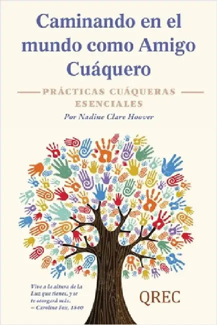 Caminando en el mundo como Amigo Cuáquero: Prácticas Cuáqueras Esenciales by Hoover, Nadine Clare