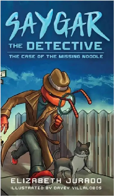 Saygar the Detective: The Case of the Missing Noodle by Jurado, Elizabeth