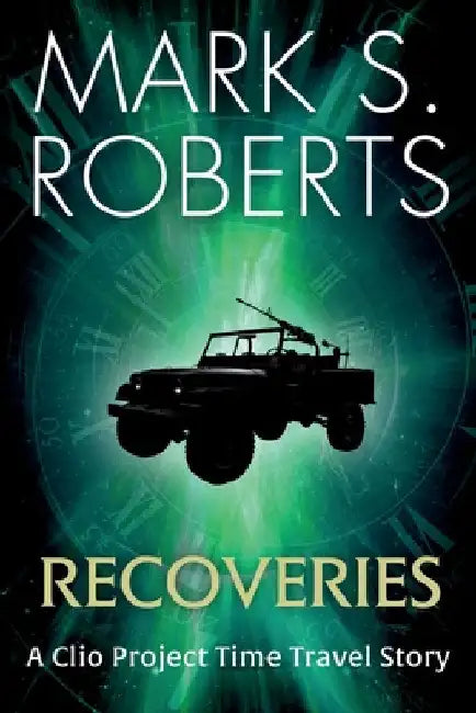 Recoveries: A Clio Project Time Travel Story by Roberts, Mark S.