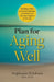 Plan for Aging Well: Building a Team to Provide Physical, Emotional, and Spiritual Support as We Age by Stephanie Erickson