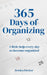 365 Days of Organizing: A little help every day to become organized by Jessica Decker