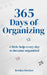 365 Days of Organizing: A little help every day to become organized by Jessica Decker