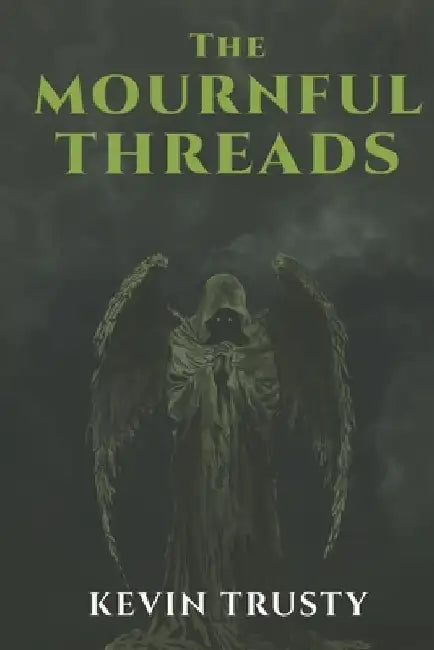 The Mournful Threads by Kevin Trusty