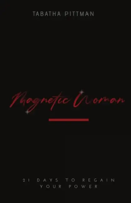 Magnetic Woman Devotional: 21 Days to Regain Your Power by Tabatha Pittman