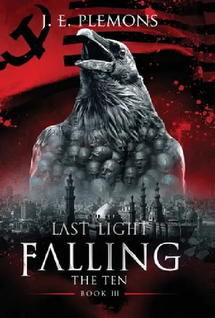 Last Light Falling - The Ten, Book III by J. E. Plemons