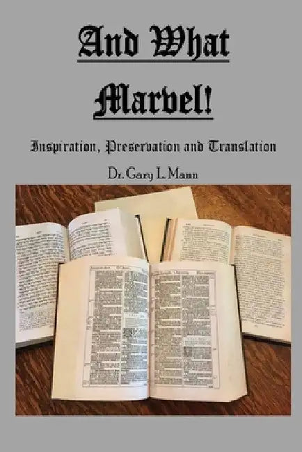 And What Marvel!: Inspiration, Preservation, and Translation by Gary L. Mann