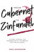 From Cabernet to Zinfandel: Flavors, Pairings, and Personalities of the World's Most Popular Wines by Shea Sanderson