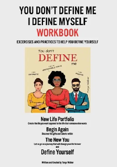 You Don't Define Me I Define Myself Workbook by Tonya Walker