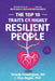 The Top 10 Traits of Highly Resilient People: Real Life Stories of Resilience Show You How to Build a Stress Resistant Personality by Andrea (1dreah) Pennington