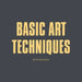 Basic Art Techniques by Claudia Hindu