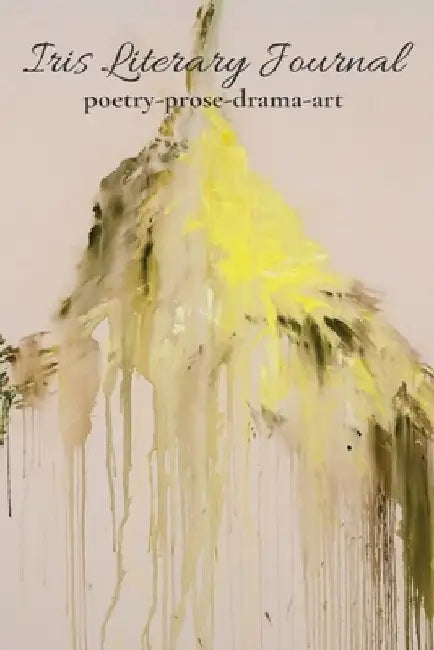 Iris Literary Journal: Volume I, Issue 1 - Spring 2020 by Camika Spencer