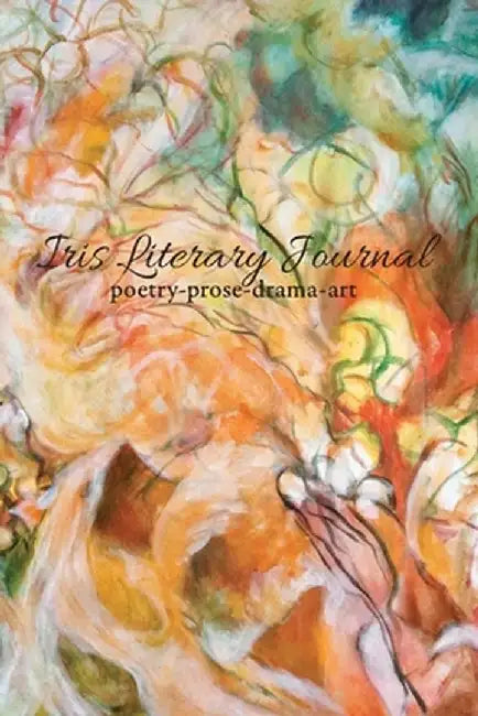Iris Literary Journal: Volume I, Issue 2 - Summer 2020 by Darius Frasure