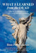 What I Learned from the Dead: A Psychic Medium Survives His Son's Suicide Through Spiritualism by Ron Pappalardo