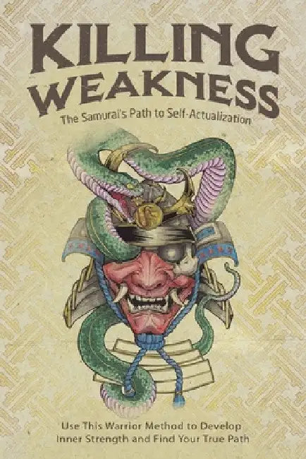 Killing Weakness: The Samurai's Path to Self-Actualization by Ryan Perez