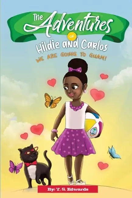 The Adventures of Hildie and Carlos: We Are Going to Guam! by T. S. Edwards