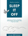 Sleep It Off: A Revolutionary Guide to Losing Weight, Beating Diabetes, and Feeling Your Best Through Optimal Rest by Stella Loichot