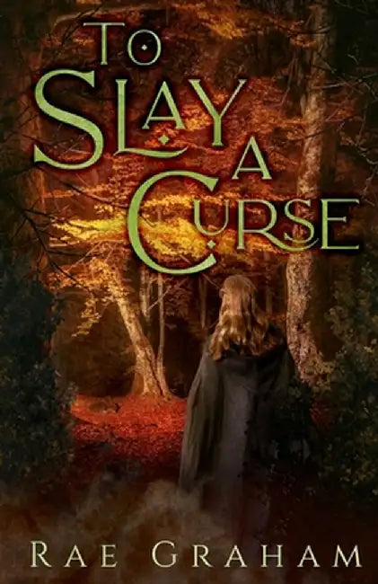 To Slay a Curse by Rae Graham