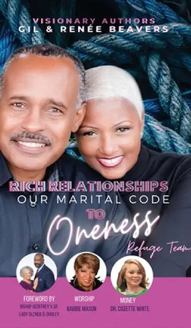 Rich Relationships Our Marital Code to Oneness by Renée M. Beavers