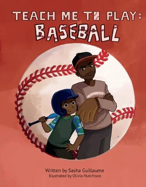 Teach Me to Play: Baseball: Volume 1 by Sasha Guillaume