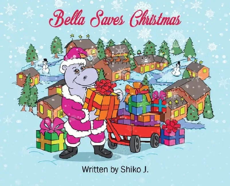 Bella Saves Christmas by Shiko J