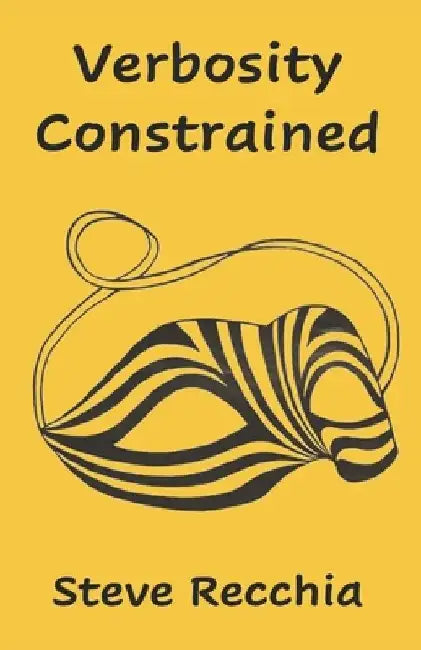Verbosity Constrained by Steve Recchia