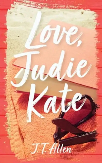 Love, Judie Kate by J. T. Allen