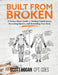 Built from Broken: A Science-Based Guide to Healing Painful Joints, Preventing Injuries, and Rebuil  by Scott H. Hogan