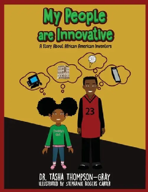 My People are Innovative: A Story About African American Inventors by Tasha Thompson-Gray