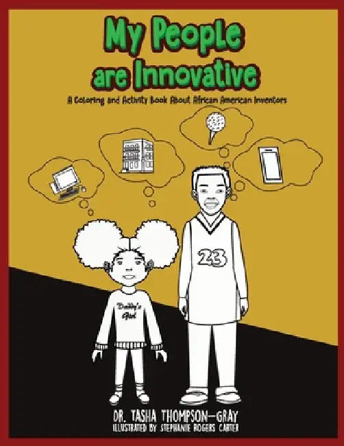 My People are Innovative: A Coloring and Activity Book About African American Inventors by Tasha Thompson-Gray