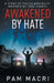AWAKENED BY HATE A story of police brutality inspired by true events by Pam Macri