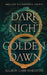 Dark Night Golden Dawn by Allison Carr Waechter