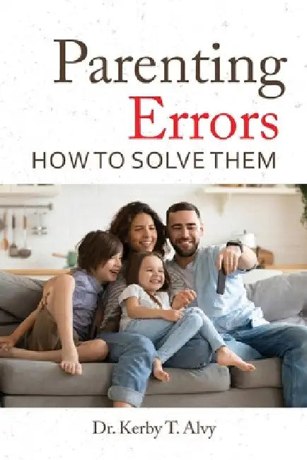 Parenting Errors: How To Solve Them by Kerby Alvy