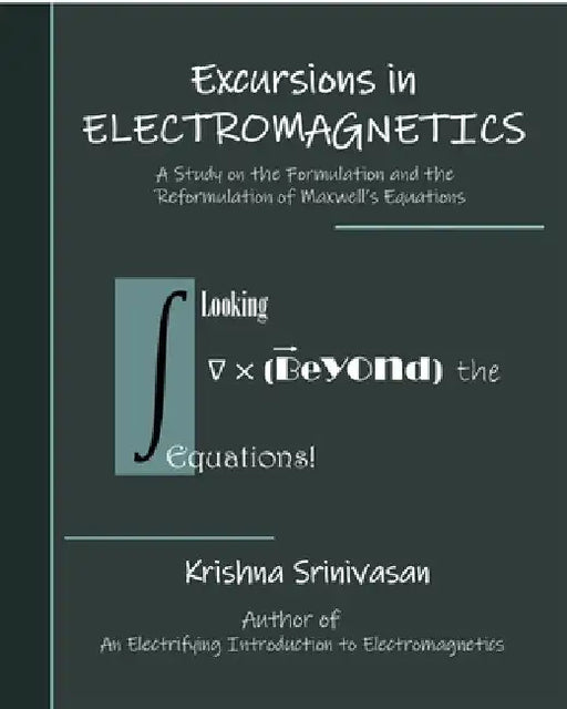 Excursions in Electromagnetics by Krishna Srinivasan