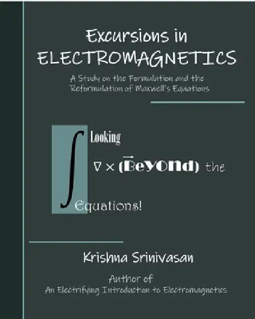 Excursions in Electromagnetics by Krishna Srinivasan
