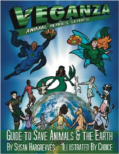 Veganza Animal Heroes Series - Guide to Save Animals & the Earth by Hargreaves, Susan
