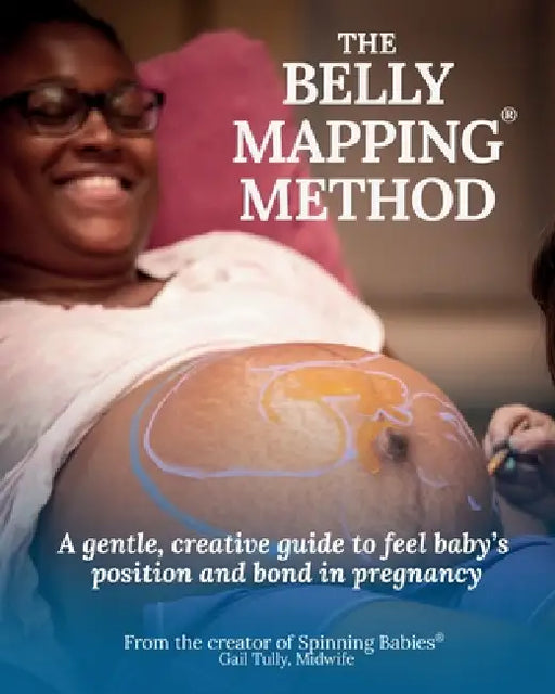 The Belly Mapping(R) Method: A Gentle, Creative Guide to Feel Baby's Position and Bond in Pregnancy by Midwife Gail N. Tully, Chris McBride